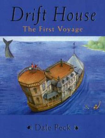 Drift House: The First Voyage by Dale Peck