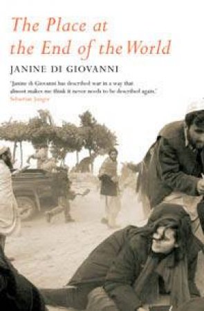 The Place At The End Of The World by Janine di Giovanni