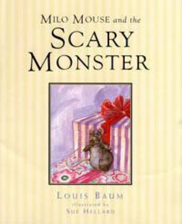 Milo Mouse And The Scary Monster by Louis Baum