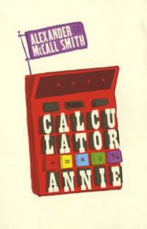 Calculator Annie by Alexander McCall Smith