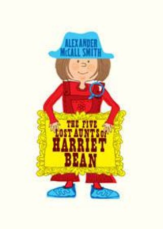 The Five Lost Aunts Of Harriet Bean by Alexander McCall Smith