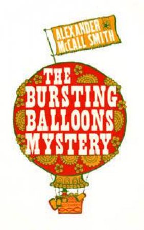 The Bursting Balloons Mystery by Alexander McCall Smith