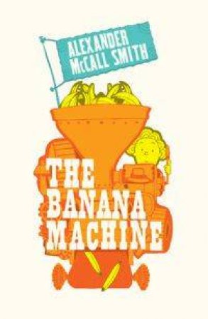 The Banana Machine by Alexander McCall Smith