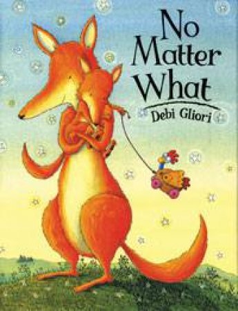 No Matter What by Debi Gliori