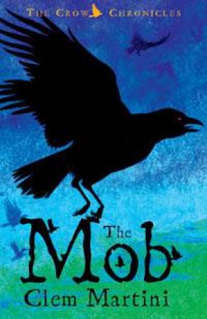 The Crow Chronicles: The Mob by Clem Martini