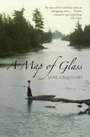 A Map Of Glass by Jane Urquhart