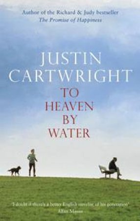 To Heaven By Water by Justin Cartwright