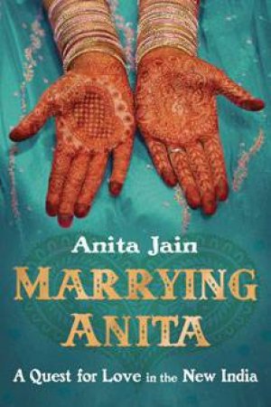 Marrying Anita by Anita Jain