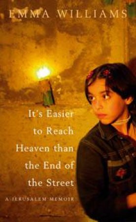 It's Easier To Reach Heaven Than The End Of The Street by Emma Williams