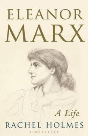 Eleanor Marx by Rachel Holmes