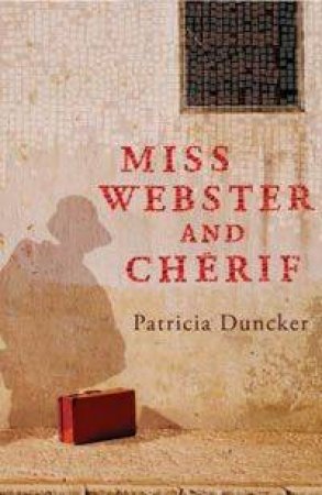 Miss Webster And Cherif by Patricia Duncker