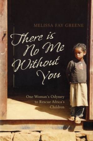 There Is No Me Without You by Melissa Fay Greene