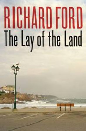 The Lay Of The Land by Richard Ford