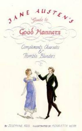 Jane Austen's Guide To Good Manners by Henrietta Webb