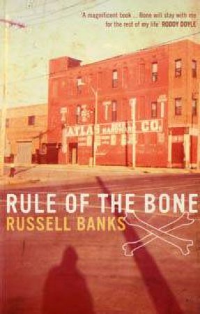 Rule Of The Bone by Russell Banks