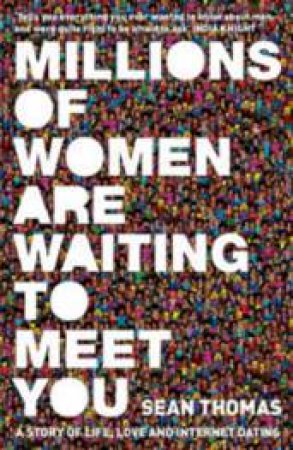 Millions of Women are Waiting to Meet You by Sean Thomas