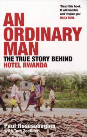 An Ordinary Man: The True Story Behind Hotel Rwanda by Paul Rusesabagina