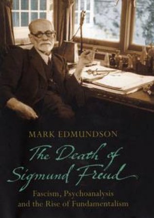 The Death of Sigmund Freud by Mark Edmundson