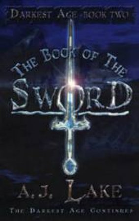 The Book of the Sword by A.J. Lake