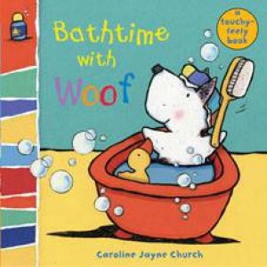 Bathtime with Woof: Woof Touch-and-Feel by Caroline Church