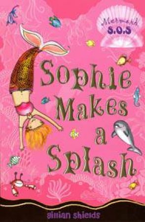 Sophie Makes A Splash by Gillian Shields