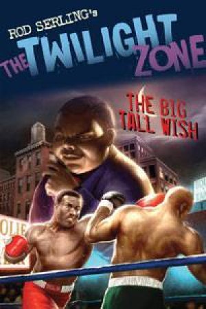 Twilight Zone: The Big Tall Wish by Mark Kneece