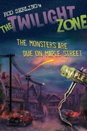 Twilight Zone: The Monsters Are Due on Maple Street by Mark Kneece