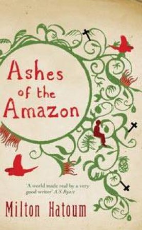 Ashes of the Amazon by Milton Hatoum