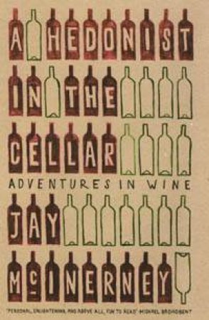 Hedonist In The Cellar: Adventures In Wine by Jay McInerney