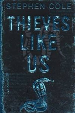 Thieves Like Us by Stephen Cole