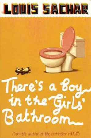 There's A Boy In The Girls' Bathroom by Louis Sachar