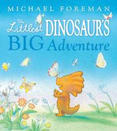 Littlest Dinosaur's Big Adventure by Michael Foreman