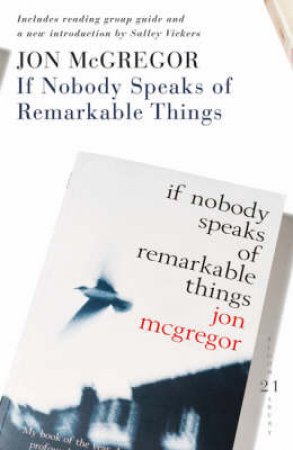 IF NOBODY SPEAKS OF REMARKABLE THINGS (21ST CELEBRATORY EDITION) by McGregor Jon