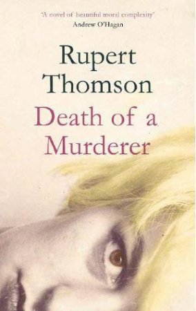 Death Of A Murderer by Rupert Thomson