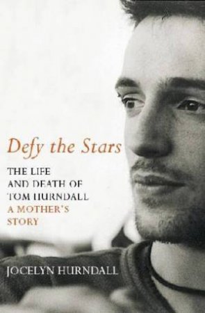 Defy The Stars: The Life And Death Of Tom Hurndall, A Mother's Story by Jocelyn Hurndall