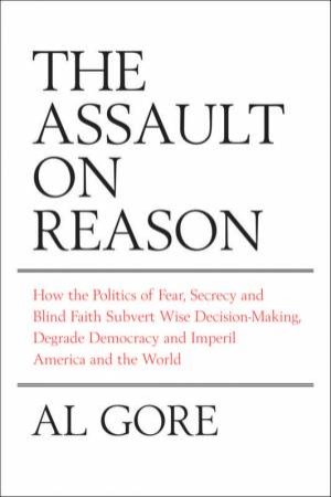 The Assault On Reason by Al Gore