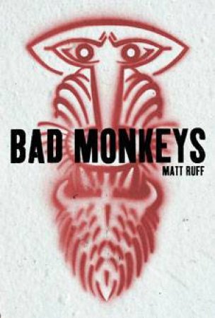 Bad Monkeys by Matt Ruff