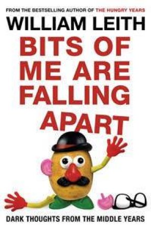 Bits of Me Are Falling Apart by William Leith