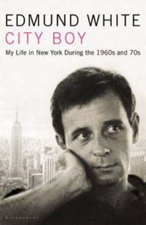 City Boy: My life in New Yor in the 1960s and 70s by Edmund White