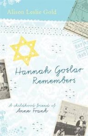 Hannah Goslar Remembers by Leslie Anne Gold