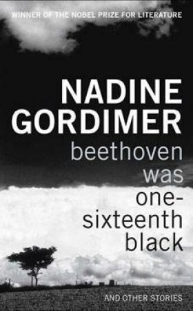 Beethoven Was One-Sixteenth Black by Nadine Gordimer