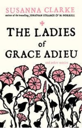 The Ladies of Grace Adieu by Susanna Clarke