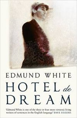 Hotel de Dream by Edmund White