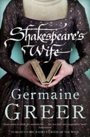 Shakespeare's Wife by Germaine Greer