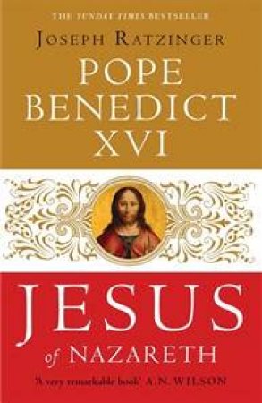 Jesus Of Nazareth by Pope Benedict XVI 