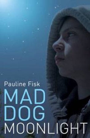 Mad Dog Moonlight by Pauline Fisk