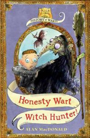 Honesty Wart: Witch Hunter! by Alan MacDonald