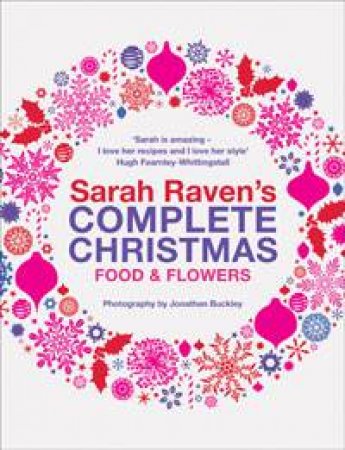 Sarah Raven's Complete Christmas by Sarah Raven