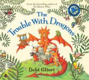 Trouble with Dragons by Debi Gliori