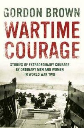 Wartime Courage by Gordon Brown